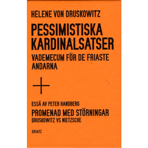 Helene von Druskowitz Pessimistiska kardinalsatser : vademecum för de friaste andarna ; Promenad med störningar : Druskowitz vs Nietzsche (inbunden)