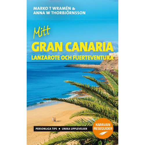 Marko T. Wramén Mitt Gran Canaria : Lanzarote och Fuerteventura (bok, flexband)