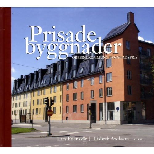 Lars Edenskär Prisade byggnader : Örebro kommuns byggnadspris (inbunden)