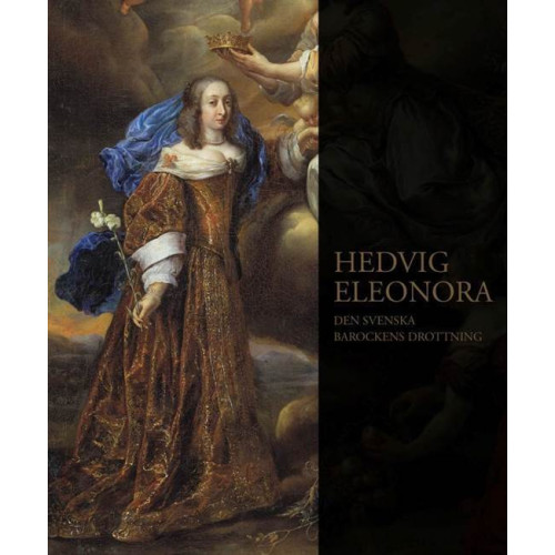 Merit Laine Hedvig Eleonora : den svenska barockens drottning (inbunden)