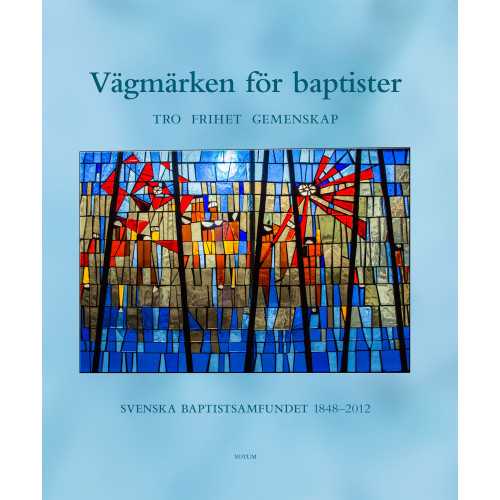 Votum & Gullers Förlag Vägmärken för Baptister : tro frihet gemenskap (inbunden)
