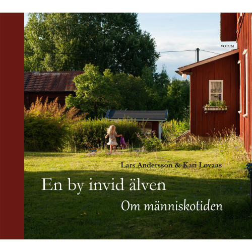 Lars Andersson En by invid älven : om människotiden (inbunden)