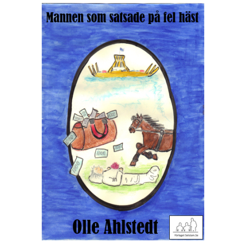 Olle Ahlstedt Mannen som satsade på fel häst (inbunden)
