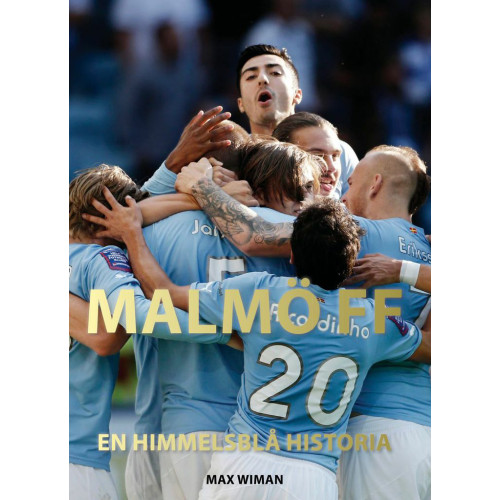 Max Wiman Malmö FF : en himmelsblå historia (bok, kartonnage)