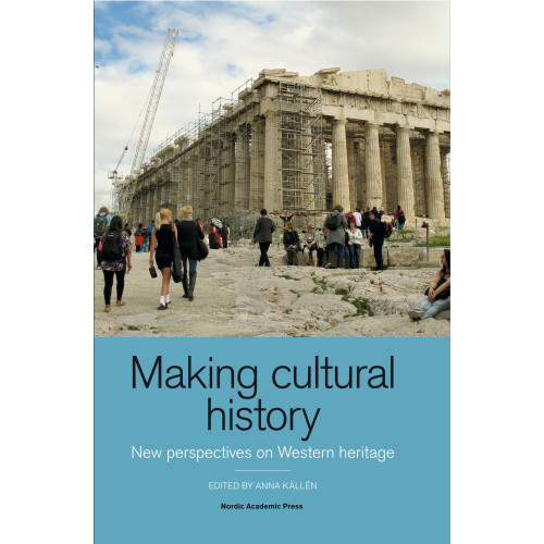 Nordic Academic Press Making cultural history : new perspectives on Western heritage (inbunden, eng)