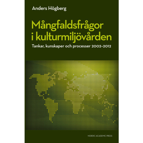 Anders Högberg Mångfaldsfrågor i kulturmiljövården : tankar, kunskaper och processer 2002-2012 (bok, danskt band)