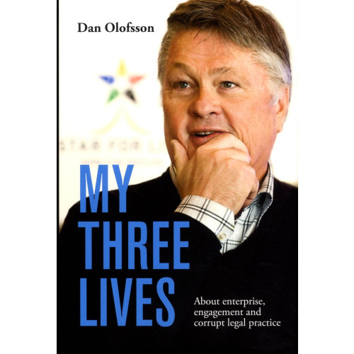 Dan Olofsson My three lives : about enterprise, engagement and corrupt legal practice (inbunden, eng)