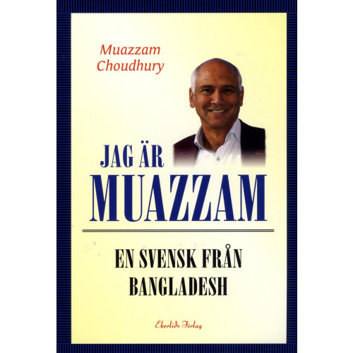 Muazzam Choudhury Jag är Muazzam : en svensk från Bangladesh (inbunden)
