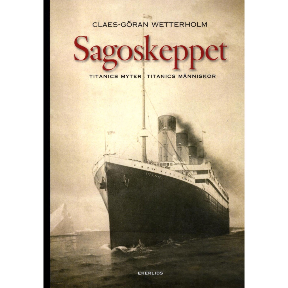 Produktbild för Sagoskeppet : Titanics myter, Titanics människor (häftad)