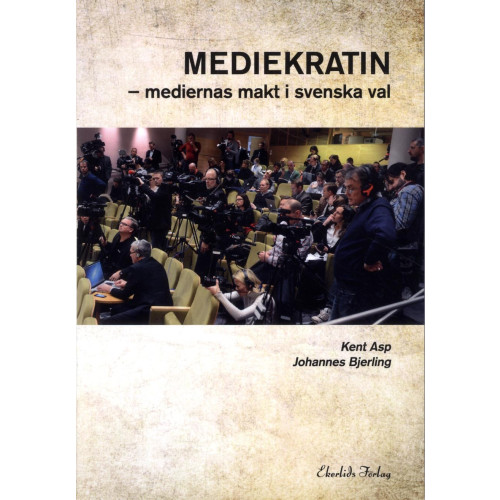 Kent Asp Mediekratin : medierna makt och svenska val (häftad)