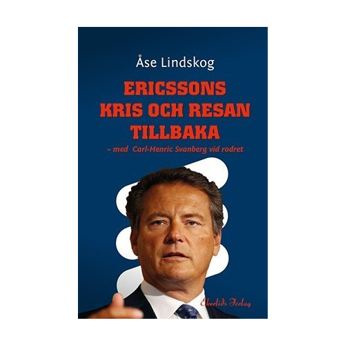 Åse Lindskog Ericssons kris och resan tillbaka (inbunden)