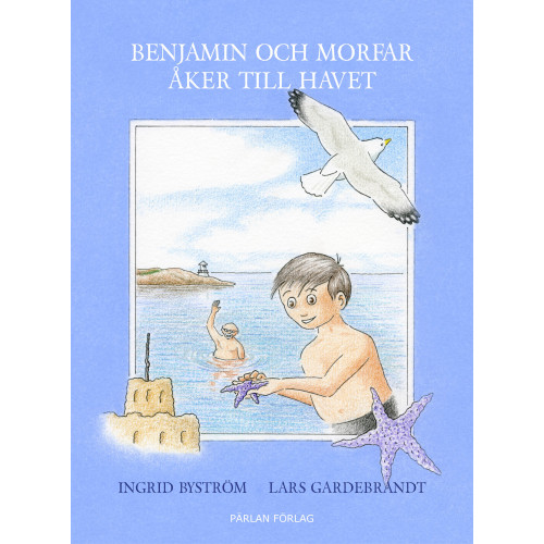 Ingrid Byström Benjamin och morfar åker till havet (inbunden)