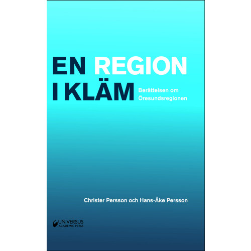 Christer Persson En region i kläm: Berättelsen om Öresundsregionen (inbunden)