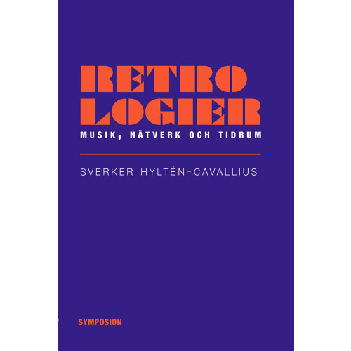 Sverker Hyltén-Cavallius Retrologier : musik, nätverk och tidrum (häftad)