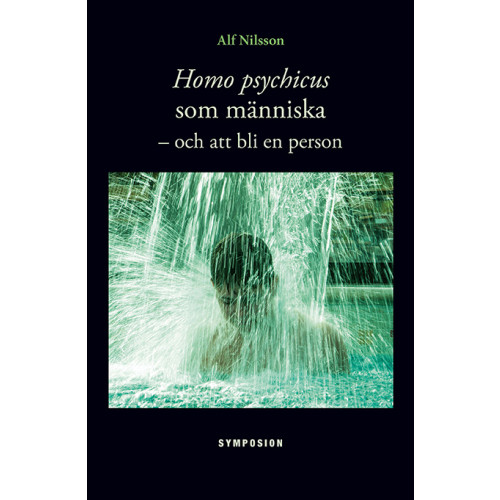 Alf Nilsson Homo psychicus som människa : och att bli en person (inbunden)