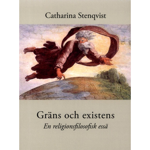 Catharina Stenqvist Gräns och existens : en religionsfilosofisk essä (bok, danskt band)