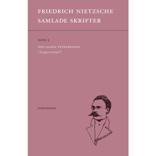 Friedrich Nietzsche Samlade skrifter. Bd 5, Den glada vetenskapen : "la gaya scienza" (häftad)
