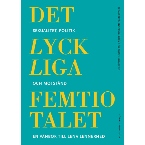Bokförlag Symposion Det lyckliga femtiotalet : sexualitet, politik och motstånd (bok, danskt band)