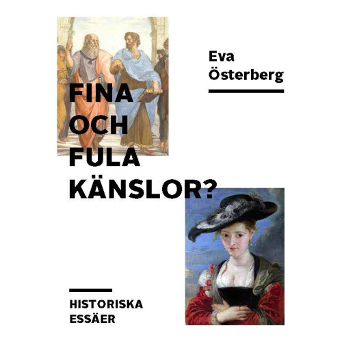 Eva Österberg Fina och fula känslor? : historiska essäer (bok, danskt band)