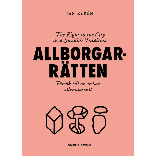 Jan Rydén Allborgarrätten : försök till en urban allemansrätt (inbunden)
