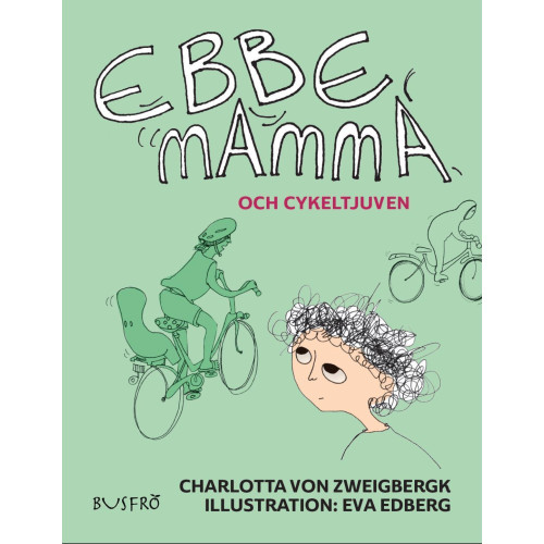 Charlotta von Zweigbergk Ebbe, mamma och cykeltjuven (inbunden)
