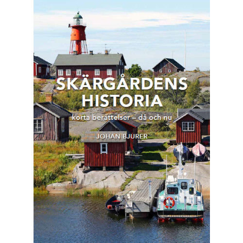 Balkong Förlag Skärgårdens historia : korta berättelser - då och nu (inbunden)