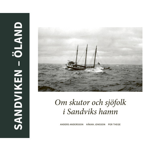 Per Thege Sandviken - Öland : Om skutor och sjöfolk i Sandviks hamn (inbunden)