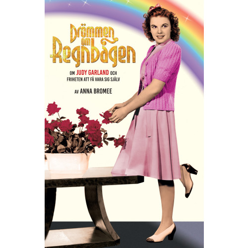 Anna Bromée Drömmen om regnbågen : om Judy Garland och friheten att få vara sig själv (bok, danskt band)