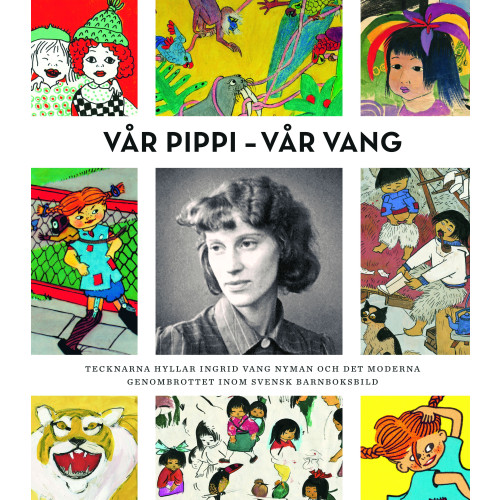 Salikon Förlag Vår Pippi - Vår Vang : tecknarna hyllar Ingrid Vang Nyman och det moderna genombrottet inom svensk barnboksbild (bok, danskt band)