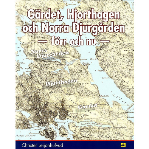 Christer Leijonhufvud Gärdet, Hjorthagen och Norra Djurgården : förr och nu (inbunden)