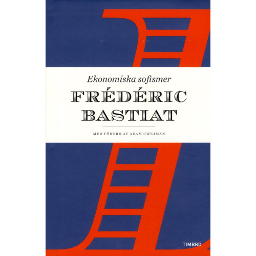 Frédéric Bastiat Ekonomiska sofismer (inbunden)