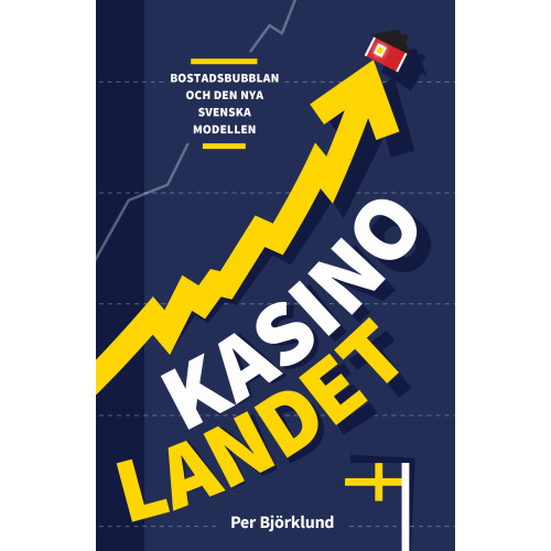 Per Björklund Kasinolandet : bostadsbubblan och den nya svenska modellen (bok, danskt band)