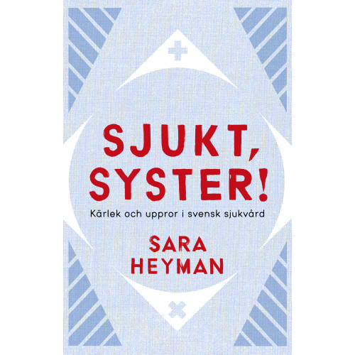 Sara Heyman Sjukt, syster! Kärlek och uppror i svensk sjukvård (bok, danskt band)