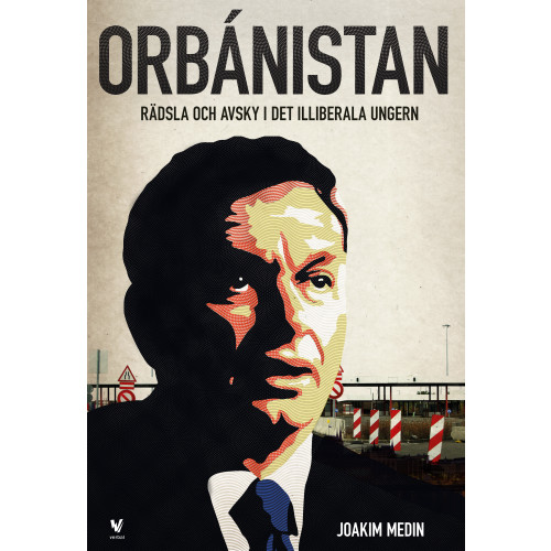 Joakim Medin Orbánistan : Rädsla och avsky i det illiberala Ungern (bok, danskt band)