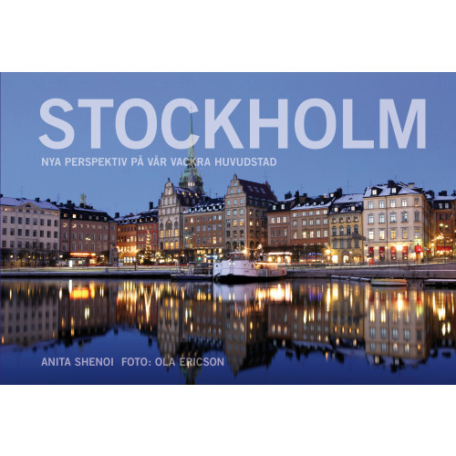 Anita Shenoi Stockholm : nya perspektiv på vår vackra huvudstad (inbunden)
