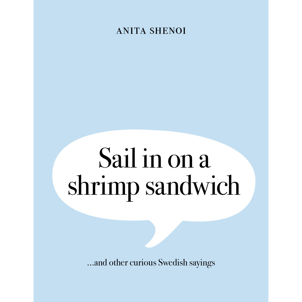 Produktbild för Sail in on a shrimp sandwich ...and other curious Swedish sayings (inbunden, eng)