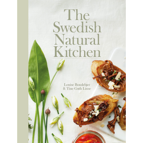 Louise Bondebjer The Natural Swedish Kitchen (inbunden, eng)