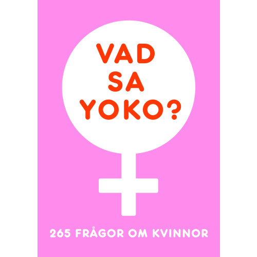 Charlotte Lundqvist Vad sa Yoko? 265 frågor om kvinnor (bok)