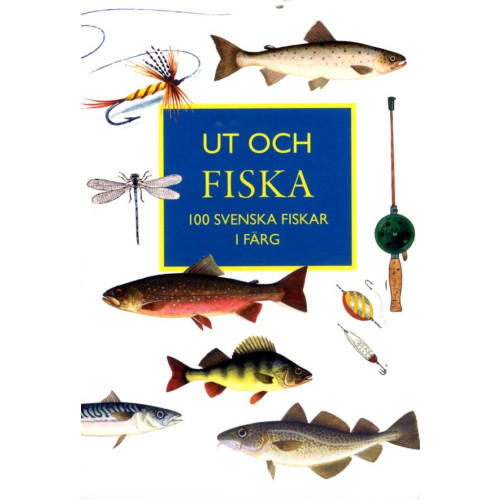 Magnus Bolle Ut och fiska : 100 svenska fiskar i färg (häftad)