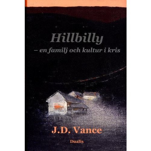 J. D. Vance Hillbilly : en familj och kultur i kris (inbunden)
