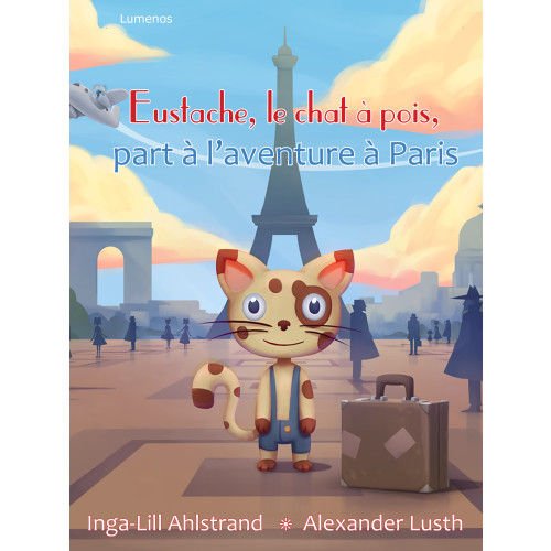 Inga-Lill Ahlstrand Eustache, le chat à pois, part à l’aventure à Paris (inbunden, fra)