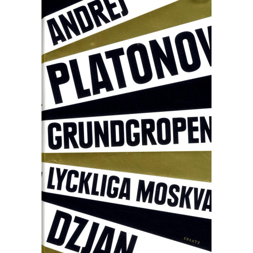 Andrej Platonov Dzjan ; Grundgropen ; Lyckliga Moskva (inbunden)