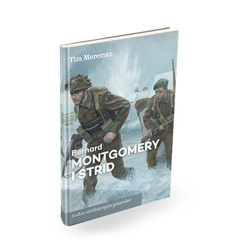 Tim Moreman Bernard Montgomery i strid (inbunden)