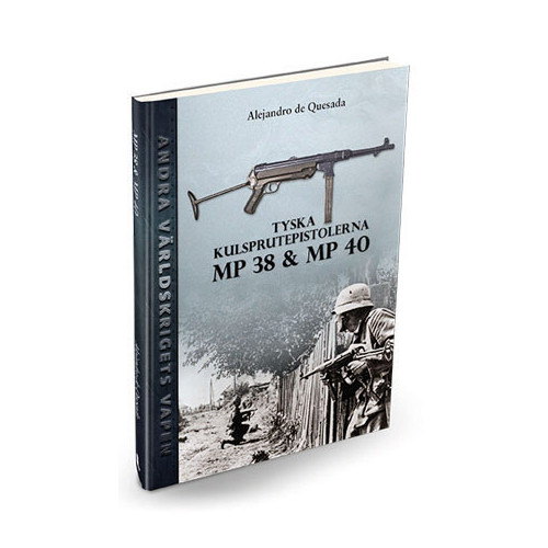 Alejandro de Quesada Tyska kulsprutepistolerna MP 38 och MP 40 (inbunden)