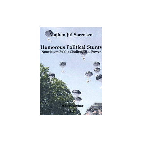 Majken Jul Sørensen Humorous Political Stunts : Nonviolent Public Challenges to Power (häftad, eng)