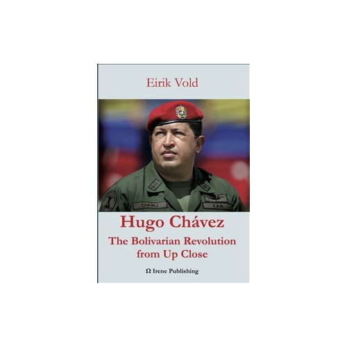 Eirik Vold Hugo Chávez: The Bolivarian Revolution from Up Close (häftad, eng)