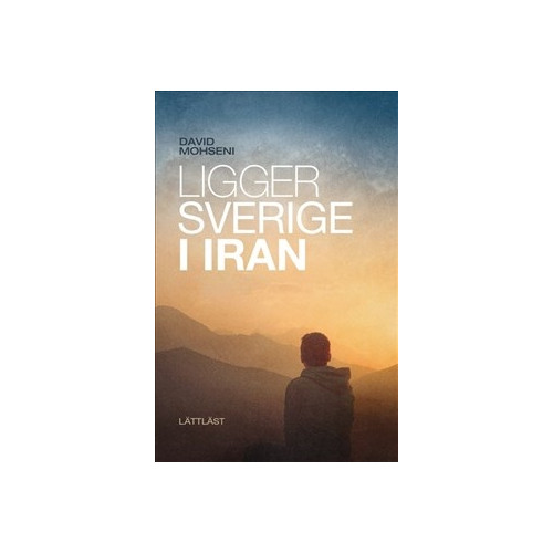 David Mohseni Ligger Sverige i Iran / Lättläst (inbunden)