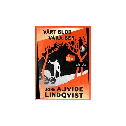 John Ajvide Lindqvist Vårt blod, våra ben / Lättläst (pocket)
