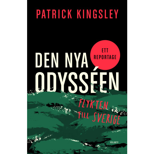 Patrick Kingsley Den nya odysséen : flykten till Sverige (inbunden)