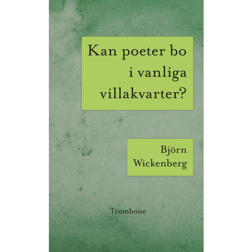Björn Wickenberg Kan poeter bo i vanliga villakvarter? ; Världseländet genom solglasögonen (bok, danskt band)